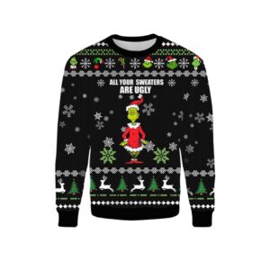 Ugly Grinch Christmas Sweater All Your Sweaters Are