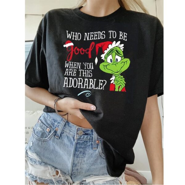 Funny Grinch Who Needs To Be Good Xmas Shirt