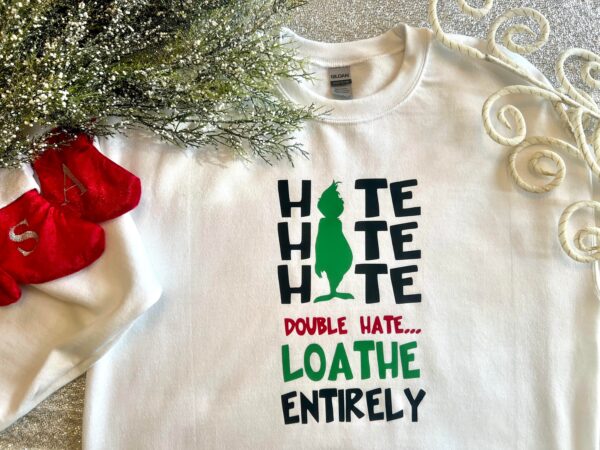 Grinch Christmas Double Hate Loathe Entirely Sweatshirt