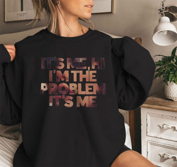 It’s Me Hi I’m The Problem Anti Hero Shirt