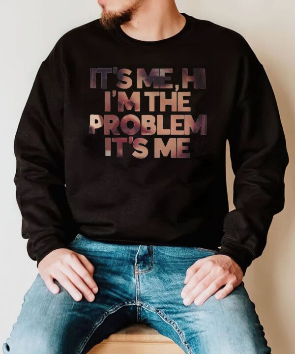 It’s Me Hi I’m The Problem Anti Hero Shirt