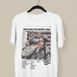 Only Built For Infinity Links Shirt Gift for The Migos Fan