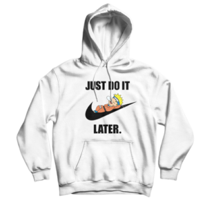 Naruto Uzumaki Just Do It Later Hoodie Nike