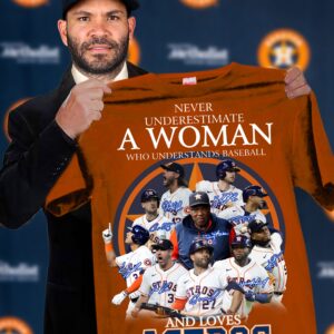 Never Underestimate A Woman Who Understands Baseball And Loves Astros Shirt