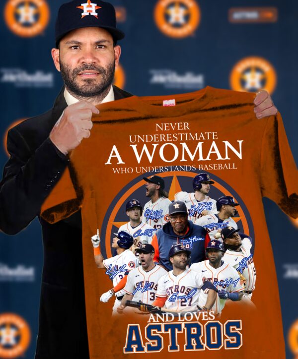 Never Underestimate A Woman Who Understands Baseball And Loves Astros Shirt