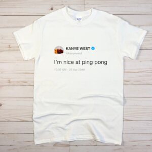 Kanye West I’m Nice At Ping Pong Shirt