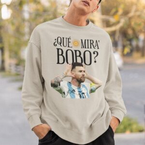 Messi Que Mira Bobo T-shirt Hoodie Sweatshirt