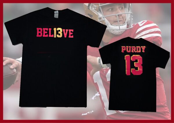 Brock Purdy ‘BEL13VE’ Shirt