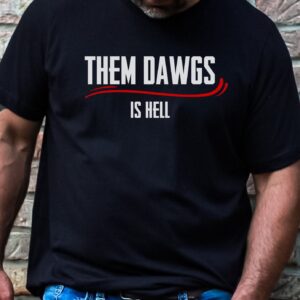 Bulldawgs Them Dawgs Is Hell Shirt