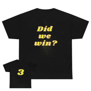 Did We Win 3 Shirt