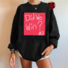 Did We Win Winning the Gift of Life Sweatshirt