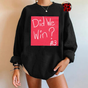 Did We Win #3 Sweatshirt