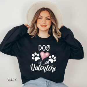 Dog Is My Valentine Sweatshirt