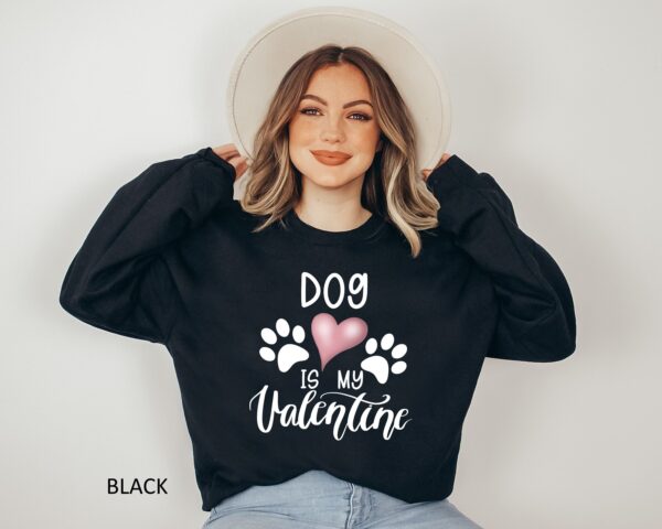 Dog Is My Valentine Sweatshirt