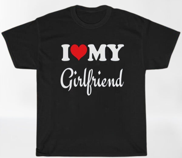 I Heart Love My Girfriend Valentine’s Day Shirt