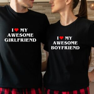 I Love My Awesome Girlfriend Boyfriend Couple Shirt