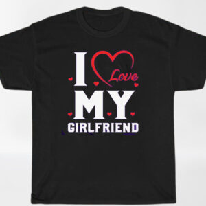 I Love My Girlfriend Valentine Hearts Shirt