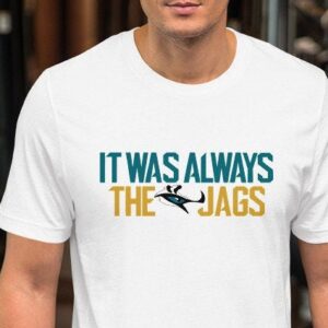 It Was Always The Jags Duval Shirt