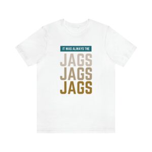 It Was Always The Jags NFL Shirt