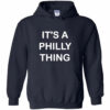 It’s A Philly Thing Philadelphia Eagles Hoodie