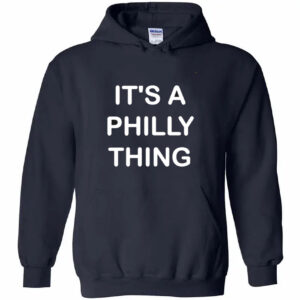 It’s a Philly Thing Hoodie