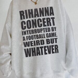 Rihanna Concert Supper Bowl Sweatshirt