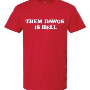 Them Dawgs Is Hell Tee Shirt