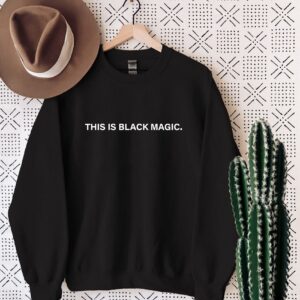 This Is Black Magic NBA History Month Sweatshirt