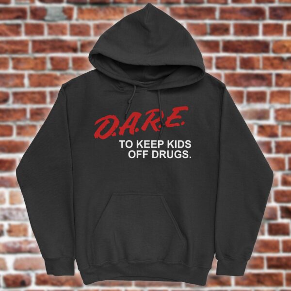 Dare to Keep Kids off Drugs Hoodie