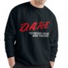 Dare Would not be Proud of Me Today Shirt