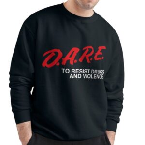 Dare to Resist Drugs & Violence Sweatshirt