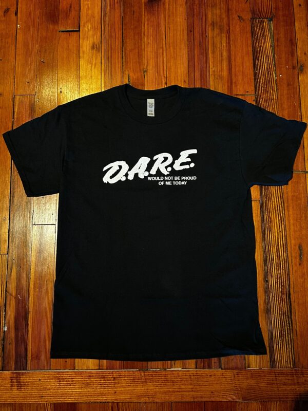 Dare Would not be Proud of Me Today Shirt