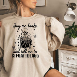 Buy Me Books And Tell To STFUATTDLAGG Sweatshirt