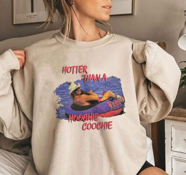 Hotter Than A Hoochie Coochie Alan Jackson Sweatshirt