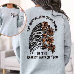 Zach Bryan Find Someone Who Grows Flowers In The Darkest Parts Of You Sweatshirt