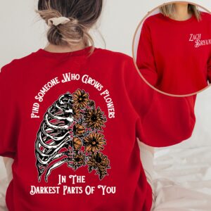 Zach Bryan Find Someone Who Grows Flowers In The Darkest Parts Of You Sweatshirt