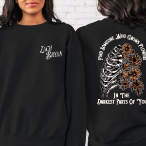 Zach Bryan Find Someone Who Grows Flowers In The Darkest Parts Of You Sweatshirt