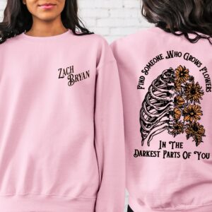 Zach Bryan Find Someone Who Grows Flowers In The Darkest Parts Of You Sweatshirt