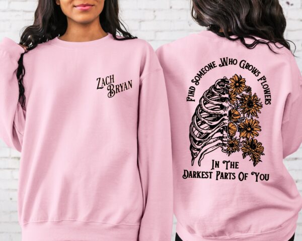 Zach Bryan Find Someone Who Grows Flowers In The Darkest Parts Of You Sweatshirt