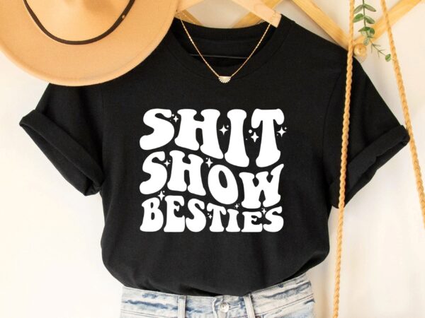 Shit Show Besties Shirt