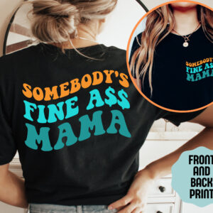 Somebody’s Fine Ass Mama Shirt