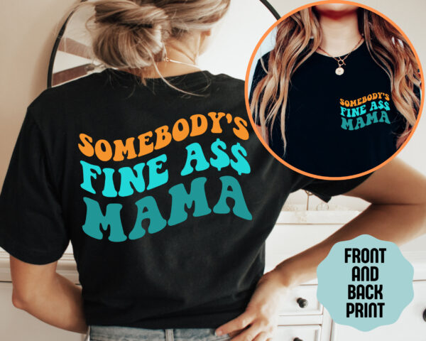 Somebody’s Fine Ass Mama Shirt