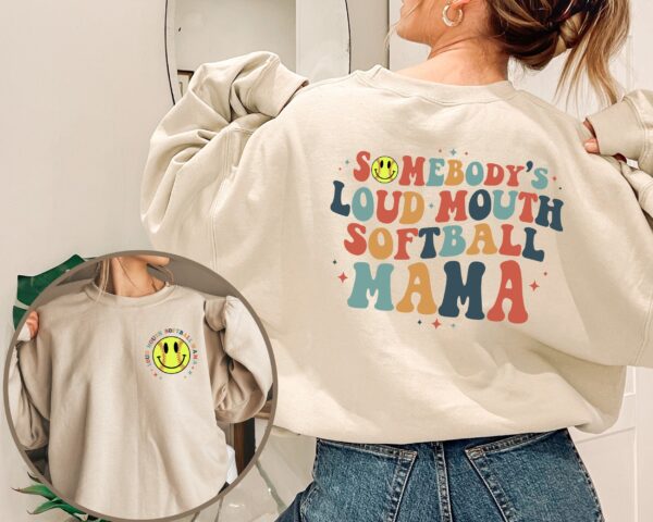 Somebody’s Loud Mouth Softball Mama Sweatshirt