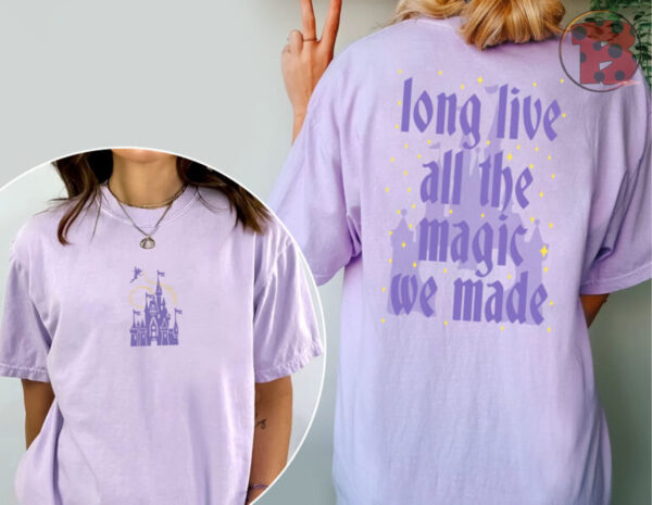 Long Live All The Magic We Made Comfort Shirt