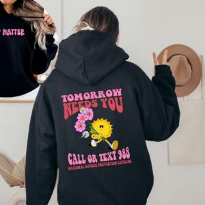 Mental Health Awareness Tomorrow Needs You Hoodie Crewneck Sweatshirt