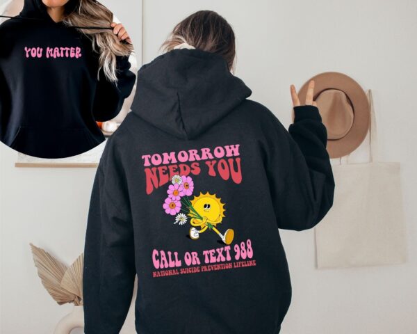 Mental Health Awareness Tomorrow Needs You Hoodie Crewneck Sweatshirt