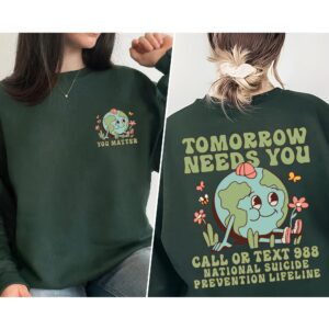 You Matter Tomorrow Needs You Mental Health Crewneck Sweatshirt