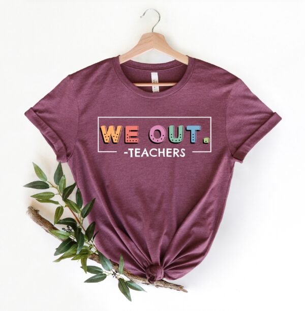 We Out Teachers Tee