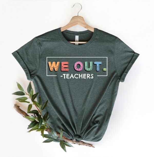 We Out Teachers Tee