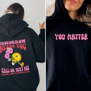 Mental Health Awareness Tomorrow Needs You Hoodie Crewneck Sweatshirt